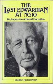 Hardcover The Last Edwardian at No. 10: An Impression of Harold MacMillan Book