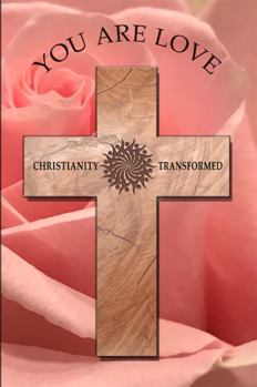 Paperback You Are Love: Christianity Transformed Book