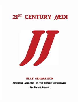 Paperback 21st CENTURY JJEDI, Next Generation: Spiritual Athletes on the Cosmic Chessboard Book