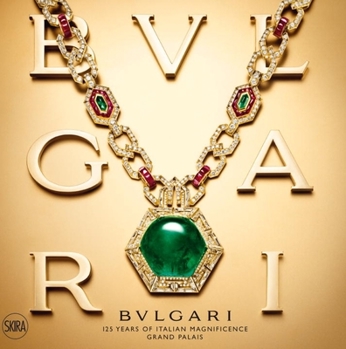 Hardcover Bulgari: 125 Years of Italian Magnificence: Grand Palais Book