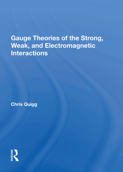 Hardcover Gauge Theories of Strong, Weak, and Electromagnetic Interactions Book