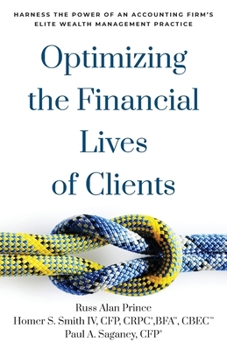 Paperback Optimizing the Financial Lives of Clients: Harness the Power of an Accounting Firm's Elite Wealth Management Practice Book