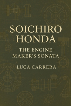 Soichiro Honda: The Engine-Maker's Sonata