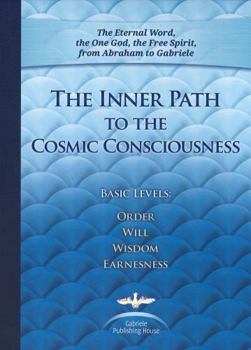 Hardcover The Inner Path to the Cosmic Consciousness (Basic Levels: Order, Will, Wisdom, Earnestness) Book