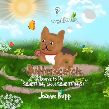 Paperback Butterscotch Learns to Do "SOMETHING about SOME THINGS!" Book