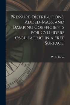 Paperback Pressure Distributions, Added-mass, and Damping Coefficients for Cylinders Oscillating in a Free Surface. Book