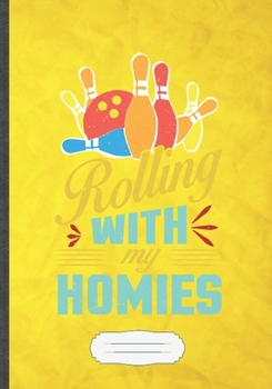 Rolling with My Homies: Bowling Blank Lined Notebook/ Journal, Writer Practical Record. Dad Mom Anniversay Gift. Thoughts Creative Writing Logbook. Fashionable Vintage Look 110 Pages B5