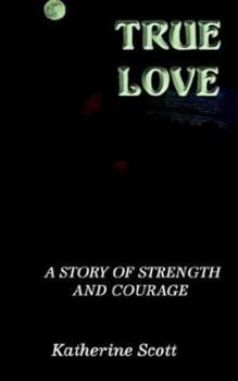 Paperback True Love: A Story of Strength and Courage Book