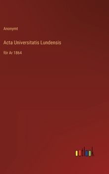 Hardcover Acta Universitatis Lundensis: för Ar 1864 [Swedish] Book