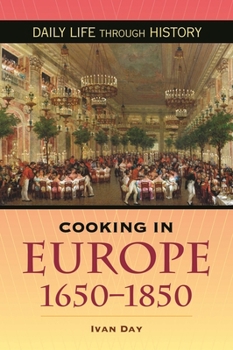 Cooking in Europe, 1650-1850 (The Greenwood Press Daily Life Through History Series)