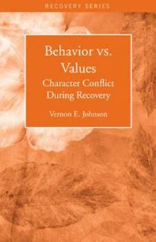 Paperback Behavior Vs. Values: Character Conflict During Recovery (Johnson Institute Recovery Series) Book