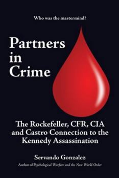 Paperback Partners in Crime: The Rockefeller, CFR, CIA and Castro Connection to the Kennedy Assassination: The Book