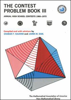 Contest Problem Book III: Annual High School Contest 1966-1972 : Of the Mathematical Association of America : Society of Actuaries : Mu Alpha Theta (New Mathematical Library) - Book  of the Anneli Lax New Mathematical Library