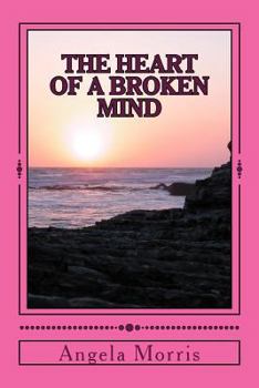 Paperback The Heart Of A Broken Mind Book