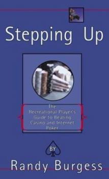 Paperback Stepping Up: The Recreational Player's Guide to Beating Casino and Internet Poker Book