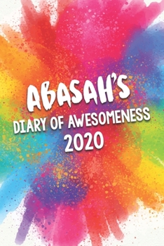 Paperback Abasah's Diary of Awesomeness 2020: Unique Personalised Full Year Dated Diary Gift For A Girl Called Abasah - 185 Pages - 2 Days Per Page - Perfect fo Book