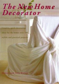 Hardcover The New Home Decorator: Creative, Quick, Decorating Ideas for the Home; Over 100 Stylishand Practical Projects Book