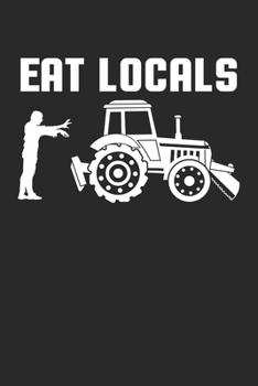 Eat Locals: Funny Zombie Agriculture Tractor Farmer  Dot Grid Notebook 6x9 Inches - 120 dotted pages for notes, drawings, formulas | Organizer writing book planner diary