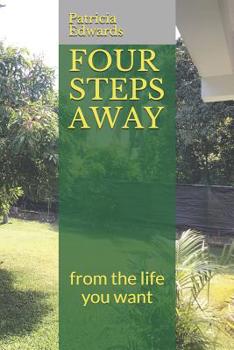 Paperback Four Steps Away: from the life you want Book