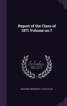 Hardcover Report of the Class of 1871 Volume No.7 Book