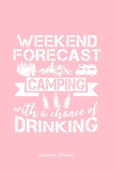 Camping Journal: Weekend Forecast Camping Drinking Beer  Cool Christmas Gift - Pink Ruled Lined Notebook - Diary, Writing, Notes, Gratitude, Goal Journal - 6x9 120 pages