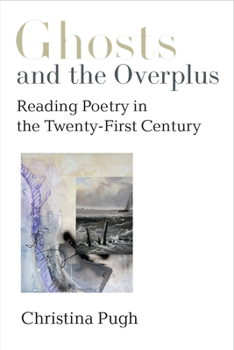 Paperback Ghosts and the Overplus: Reading Poetry in the Twenty-First Century Book