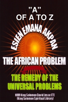 Paperback Esien Emana Akpan the African Problems - The Universal Problems and the Remedy Book