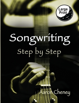Paperback Songwriting: Step by Step [Large Print] Book