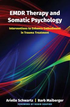 Hardcover EMDR Therapy and Somatic Psychology: Interventions to Enhance Embodiment in Trauma Treatment Book