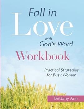 Paperback Fall in Love with God's Word [WORKBOOK]: Practical Strategies for Busy Women Book