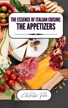 The Essence of Italian Cuisine: the Appetizers