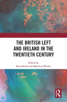 Paperback The British Left and Ireland in the Twentieth Century Book