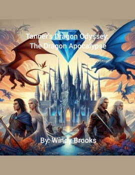 Paperback Tanner's Dragon Odyssey: The Dragon Apocalypse Book