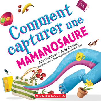 Paperback Comment Capturer Une Mamanosaure [French] Book