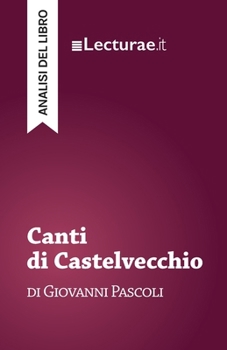 Paperback Canti di Castelvecchio - Giovanni Pascoli (analisi del libro) [Italian] Book