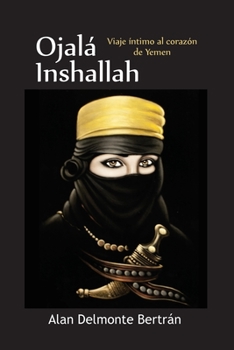 Paperback Ojala, Inshallah. Viaje intimo al corazon de Yemen [Spanish] Book