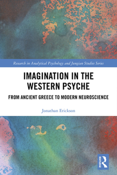 Hardcover Imagination in the Western Psyche: From Ancient Greece to Modern Neuroscience Book