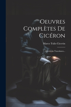 Paperback Oeuvres Complètes De Cicéron: Questions Tusculanes... [French] Book