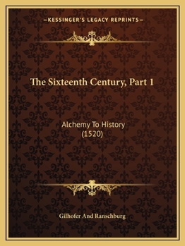Paperback The Sixteenth Century, Part 1: Alchemy To History (1520) Book