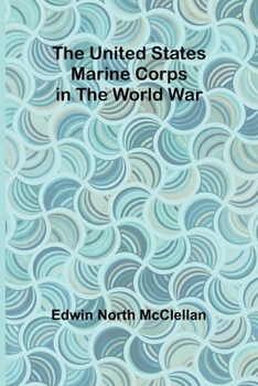 Paperback The United States Marine Corps in the World War Book