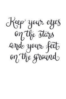 Keep your eyes on the stars and your feet on the ground: Vision Board Journal, Planner and Goal Tracker