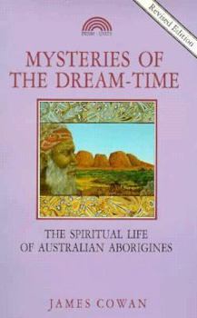 Paperback Mysteries of the Dreamtime: The Supernatural Life of the Australian Aborigine Book