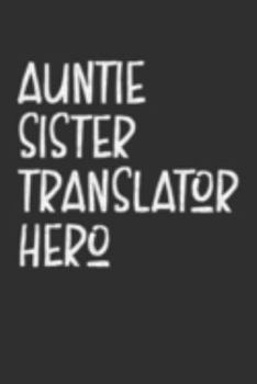 Paperback Aunt Sister Translator Hero: Aunt Journal, Diary, Notebook or Gift for Auntie Book