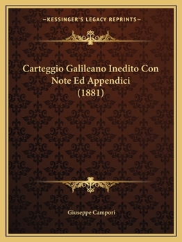 Paperback Carteggio Galileano Inedito Con Note Ed Appendici (1881) [Italian] Book