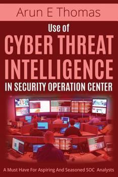 Paperback Use of Cyber Threat Intelligence in Security Operations Center Book