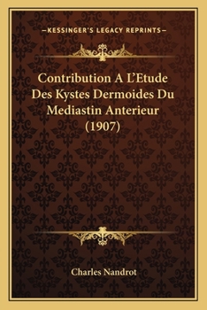 Paperback Contribution A L'Etude Des Kystes Dermoides Du Mediastin Anterieur (1907) [French] Book