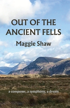Paperback Out of the Ancient Fells: a composer, a symphony, a dream Book