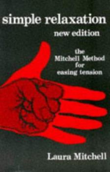 Hardcover Simple Relaxation: The Mitchell Method of Physiological Relaxation for Easing Tension Book