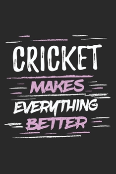 Paperback Cricket Makes Everything Better: Funny Cool Cricket Journal - Notebook - Workbook - Diary - Planner-6x9 - 120Dot Grid Pages With An Awesome Comic Quot Book