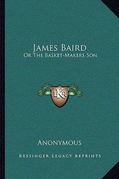 Paperback James Baird: Or The Basket-Makers Son Book